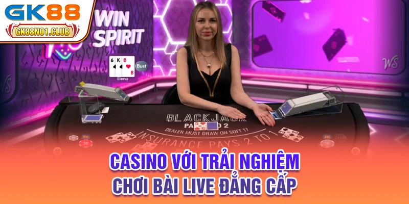 Casino với trải nghiệm chơi bài live đẳng cấp