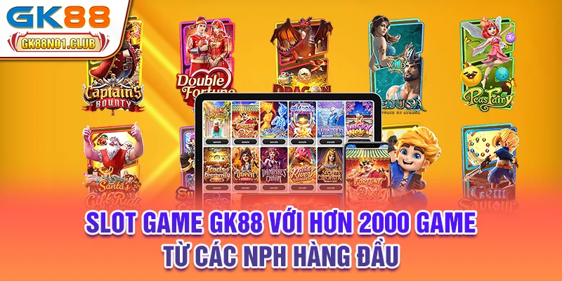 Slot game GK88 với hơn 2000 game từ các NPH hàng đầu